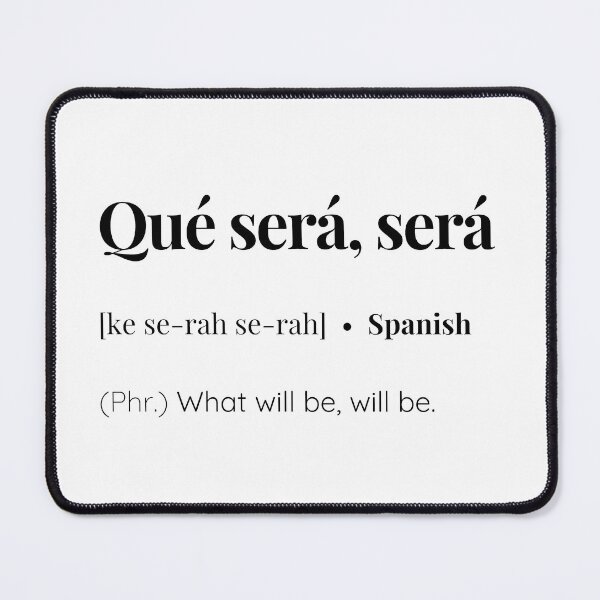 Item preview,  Que sera sera spanish phrase designed and sold by SimplyMots.