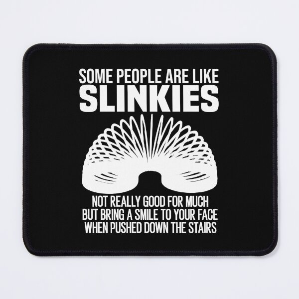 Item preview, Some people are like slinkies - funny sarcastic sayings designed and sold by Dapper-Art.