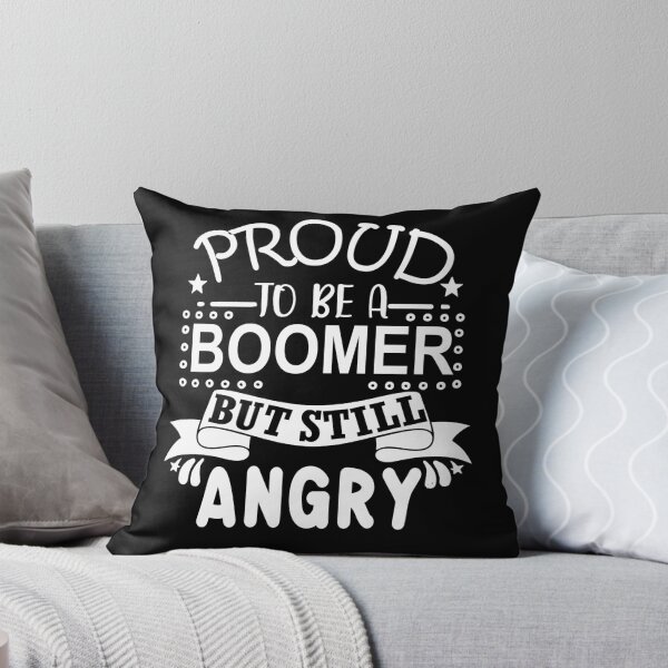 Item preview, Proud To Be a Boomer, But Still Angry designed and sold by mrtraz.