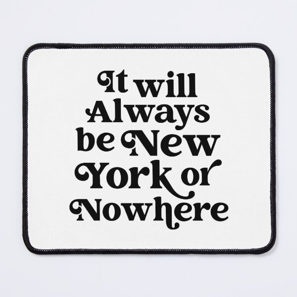 Item preview, It will Always be New York or Nowhere designed and sold by hcohen2000.