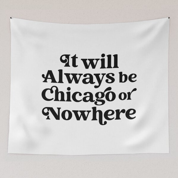 Item preview, It will Always be Chicago or Nowhere designed and sold by hcohen2000.