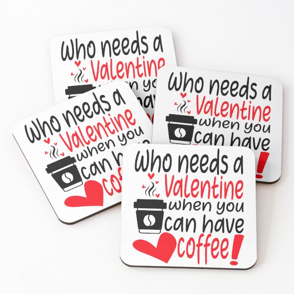 Item preview, WHO NEEDS A VALENTINE WHEN YOU CAN HAVE COFFEE! designed and sold by Rejiboustarts.