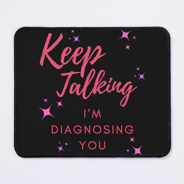 Item preview, Keep Talking, I'm Diagnosing You designed and sold by AlienOccupation.