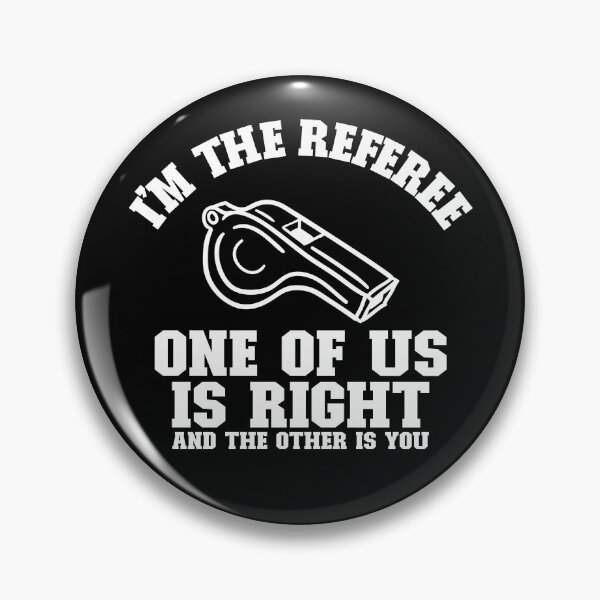 Item preview, I'm The Referee I'm Right And The Other Is You Funny Referee Gear designed and sold by DynamicDesign.