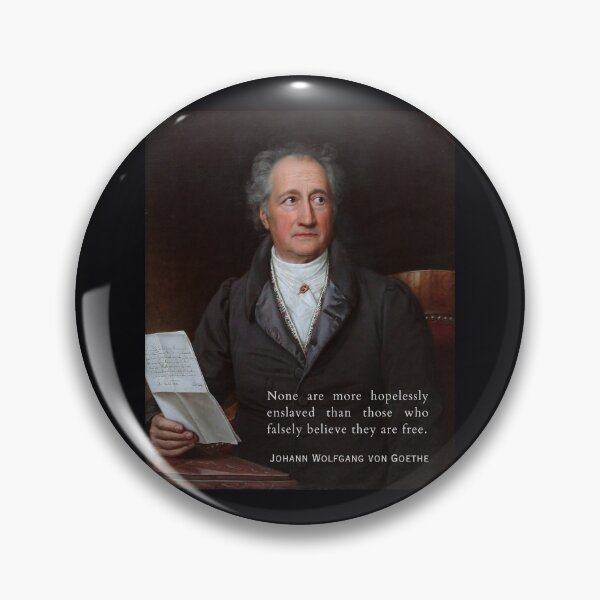 Item preview, Johann Wolfgang von Goethe portrait and quote: None are more hopelessly enslaved than those who falsely believe they are free. designed and sold by artbleed.