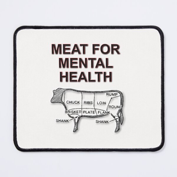 Item preview, Meat for Mental Heath designed and sold by TeAnne.