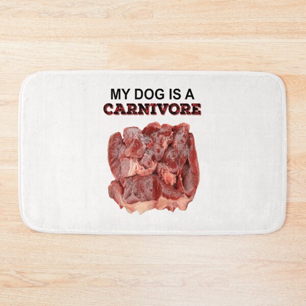 Item preview, MY DOG IS A CARNIVORE designed and sold by TeAnne.