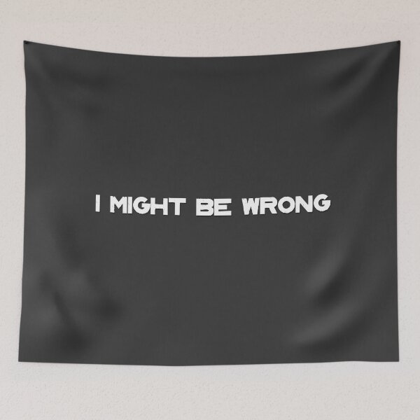Item preview, I MIGHT BE WRONG designed and sold by kidofwgkta.