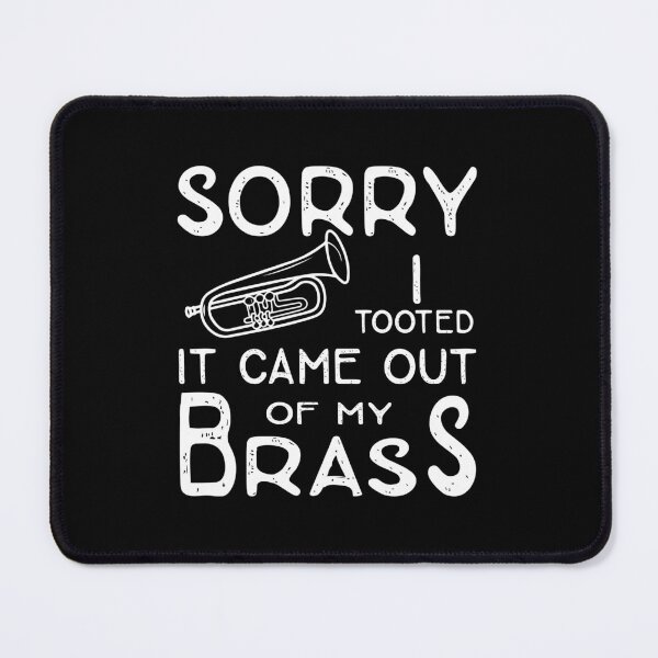 Item preview, Sorry I Tooted It Came Out Of My Brass Funny Trumpet Player designed and sold by CORJIDOG-ART.