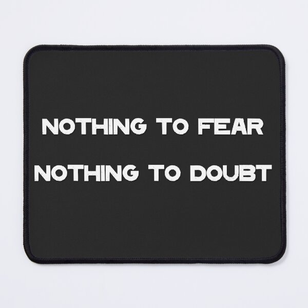 Item preview, nothing to fear, nothing to doubt designed and sold by kidofwgkta.