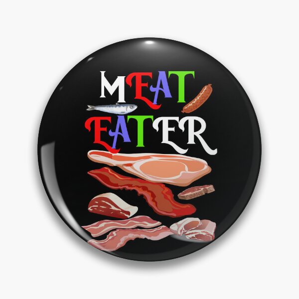 Item preview, MEAT EATER IT IS GOOD FOR YOU designed and sold by TeAnne.