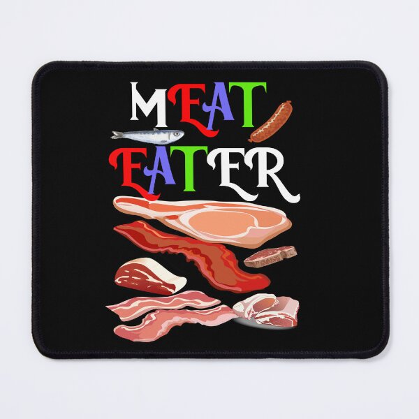 Item preview, MEAT EATER IT IS GOOD FOR YOU designed and sold by TeAnne.
