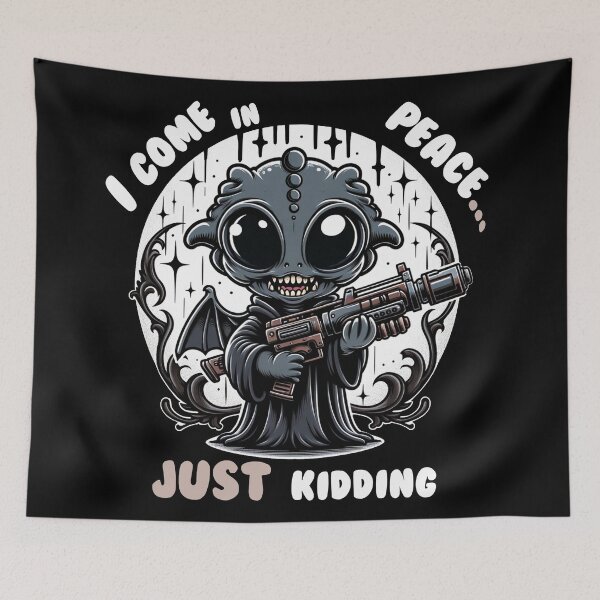 Item preview, I Come in Peace... Just Kidding, Cute Alien Humor designed and sold by shypixels.