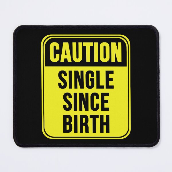 Item preview, Single Since Birth designed and sold by MarkMySign.