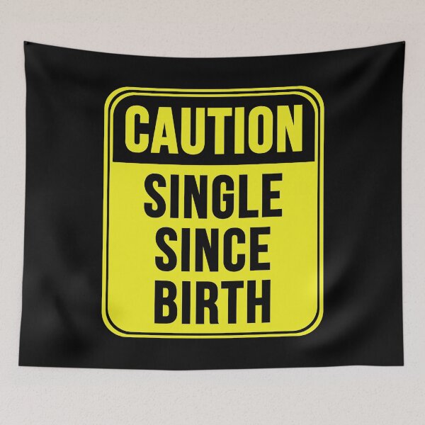 Item preview, Single Since Birth designed and sold by MarkMySign.