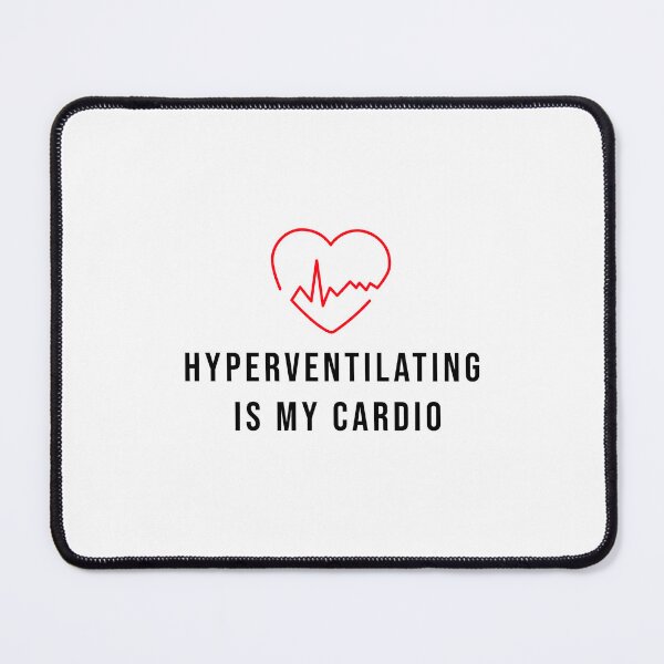 Item preview, Hyperventilating Is My Cardio - Anxiety  designed and sold by Purple Fabric.