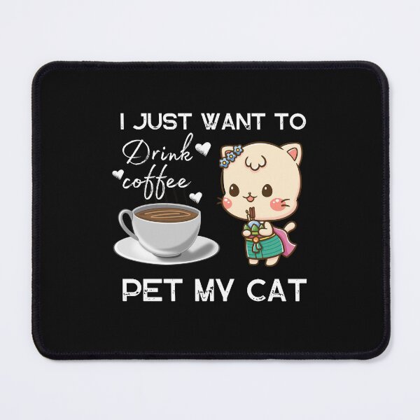 Item preview, i just want to drink coffee pet my cat designed and sold by first-shirt ⭐ ⭐ ⭐ ⭐ ⭐.