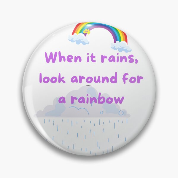 Item preview, When its raining, look around for a rainbow designed and sold by Andykinoz.
