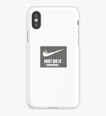 Just do it, tomorrow... iPhone Case/Skin
