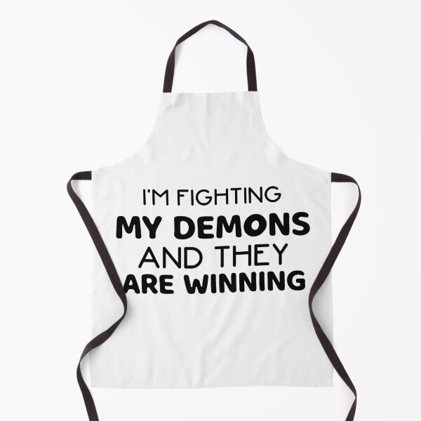 Item preview, I'm Fighting My Demons And They Are Winning designed and sold by Empiredesigner3.