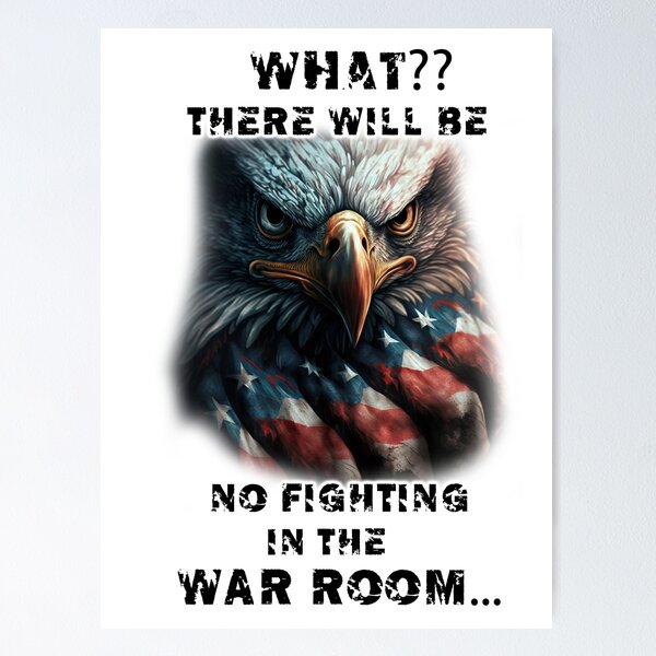 Item preview, What?? There will be no fighting in the war room designed and sold by LinkyLankStank.