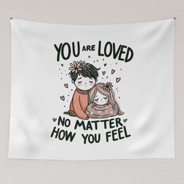 Item preview, You Are Loved No Matter How You Feel | Boy Girl designed and sold by Retr0Tshirts.