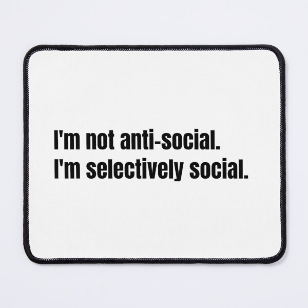 Item preview, I'm not anti-social. I'm selectively social. designed and sold by kuhlartde.