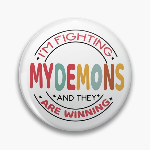 Item preview,  I'm Fighting My Demons And They Are Winning designed and sold by Empiredesigner3.