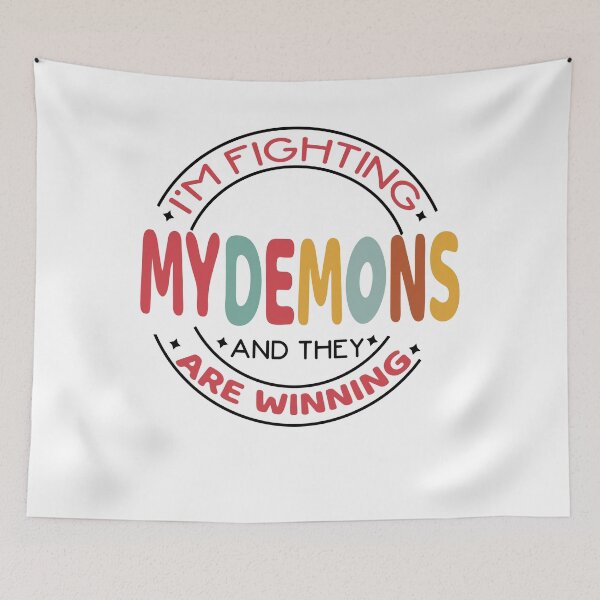 Item preview,  I'm Fighting My Demons And They Are Winning designed and sold by Empiredesigner3.