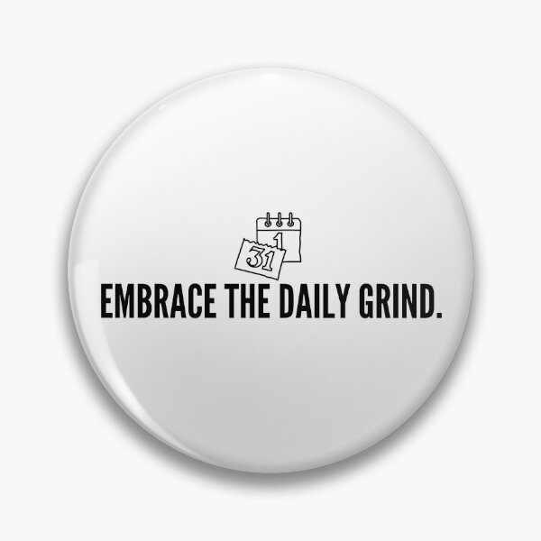 Item preview, Embrace the daily grind. designed and sold by Bananobanini.