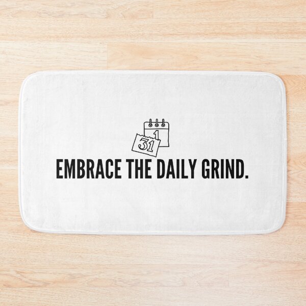 Item preview, Embrace the daily grind. designed and sold by Bananobanini.