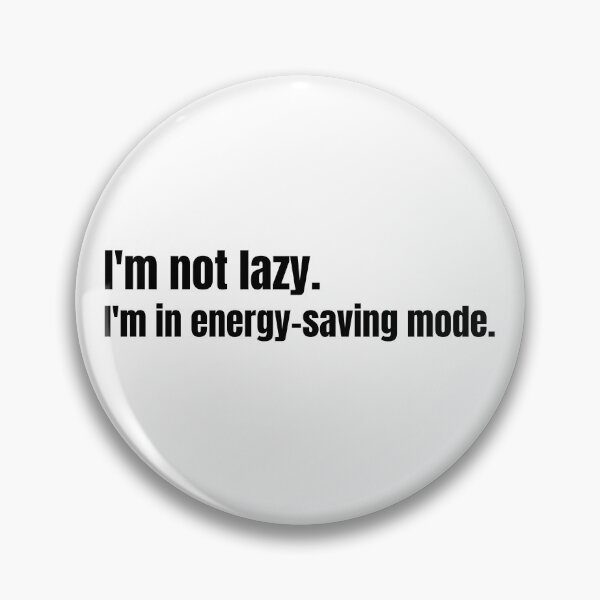 Item preview, I'm not lazy, I'm in energy-saving mode. designed and sold by kuhlartde.