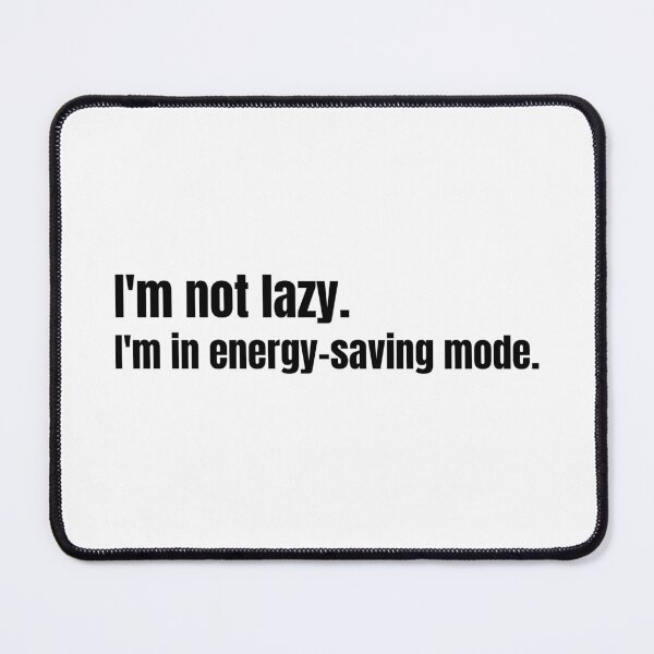 Item preview, I'm not lazy, I'm in energy-saving mode. designed and sold by kuhlartde.