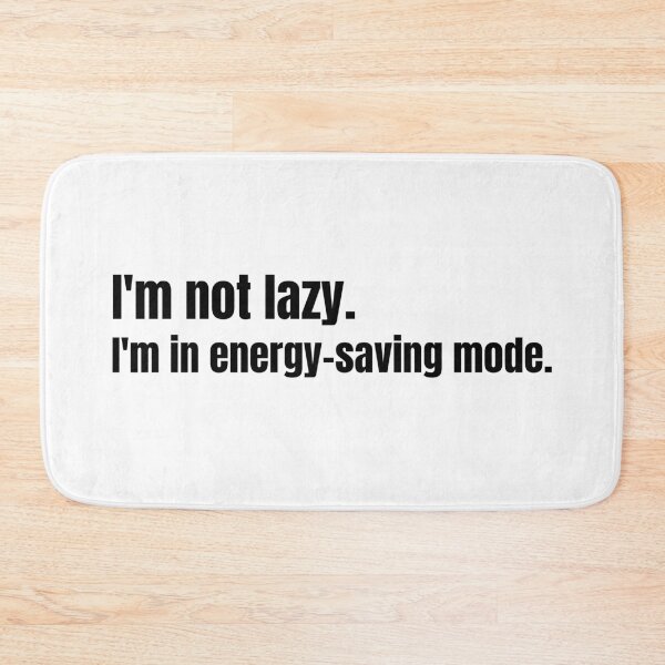 Item preview, I'm not lazy, I'm in energy-saving mode. designed and sold by kuhlartde.
