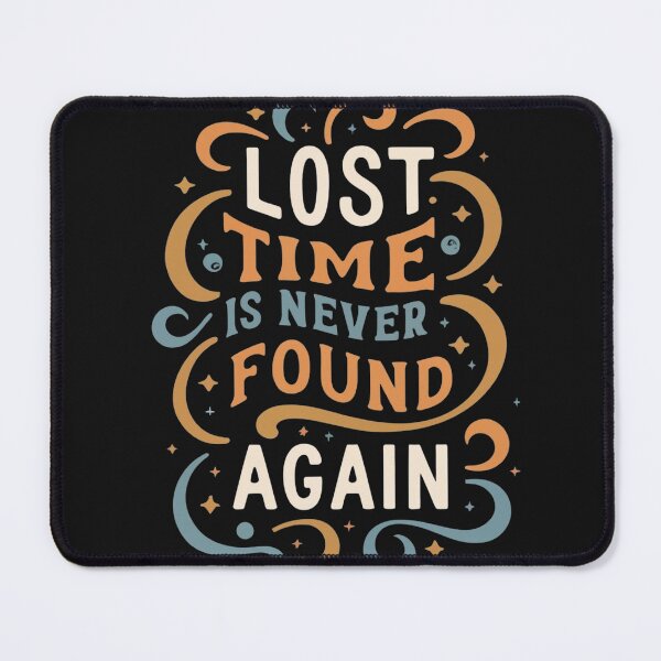 Item preview, Lost Time Is Never Found Again designed and sold by Krieghorn.