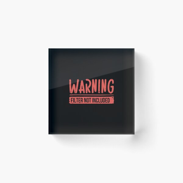 Item preview, Warning Filter Not Included designed and sold by Mr-wow.