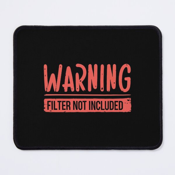 Item preview, Warning Filter Not Included designed and sold by Mr-wow.