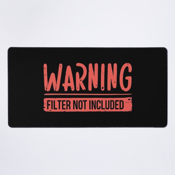 Item preview, Warning Filter Not Included designed and sold by Mr-wow.