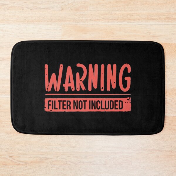 Item preview, Warning Filter Not Included designed and sold by Mr-wow.