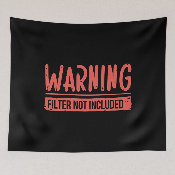 Item preview, Warning Filter Not Included designed and sold by Mr-wow.