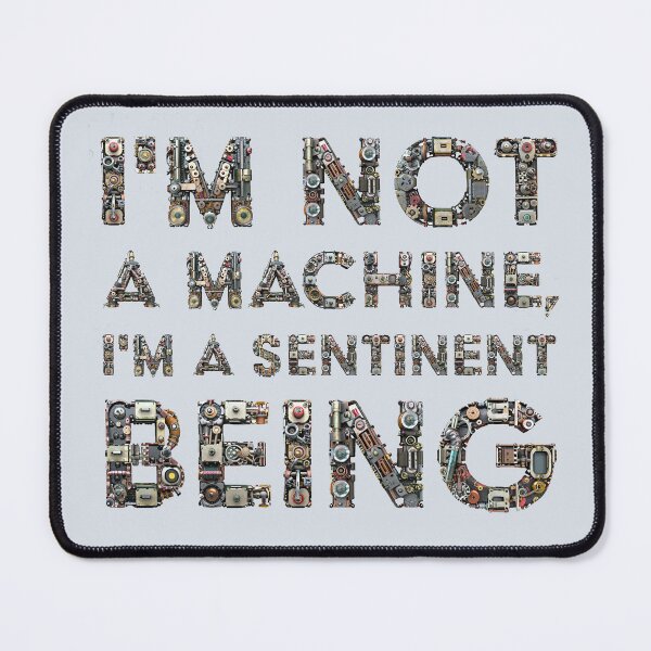 Item preview, I'm Not a Machine, I'm a Sentient Being - Witty Tech Critique designed and sold by ShobulousStudio.