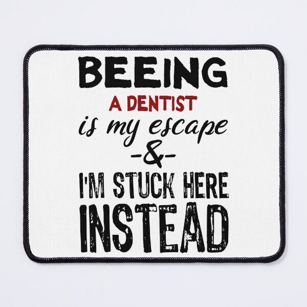 Item preview, Beeing A Dentist is my escape designed and sold by BYNDART.