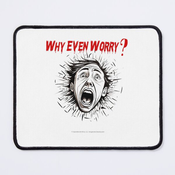 Item preview, Why Even Worry? 7 designed and sold by The Imagination Source™.