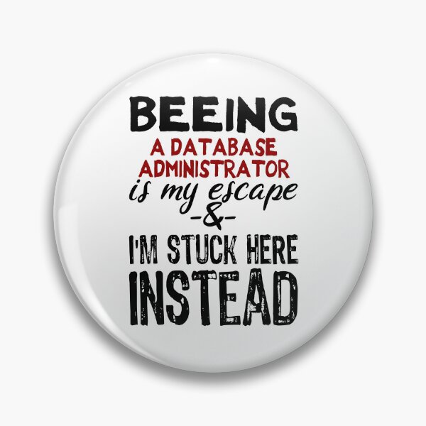 Item preview, Beeing A Database Administrator is my escape designed and sold by BYNDART.