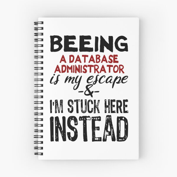 Item preview, Beeing A Database Administrator is my escape designed and sold by BYNDART.