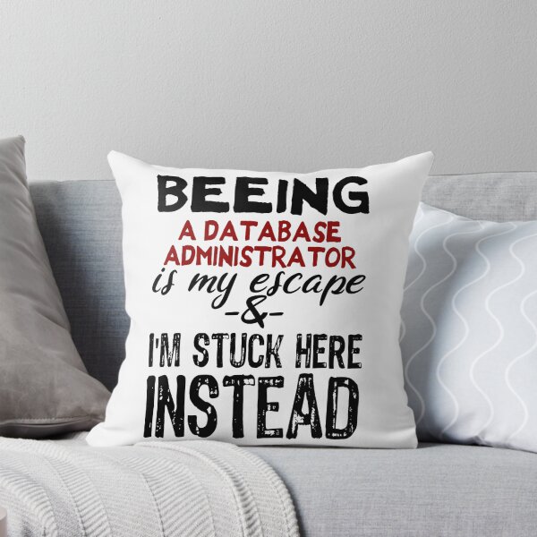 Item preview, Beeing A Database Administrator is my escape designed and sold by BYNDART.