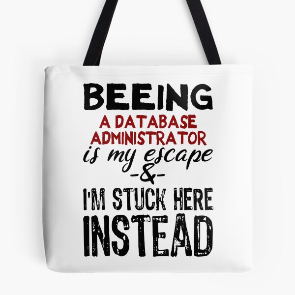 Item preview, Beeing A Database Administrator is my escape designed and sold by BYNDART.