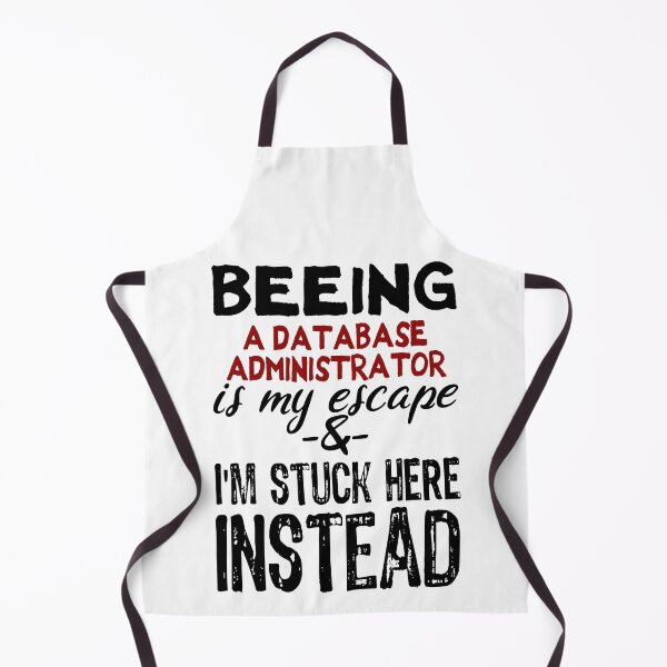 Item preview, Beeing A Database Administrator is my escape designed and sold by BYNDART.