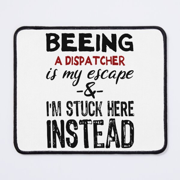 Item preview, Beeing A Dispatcher is my escape designed and sold by BYNDART.