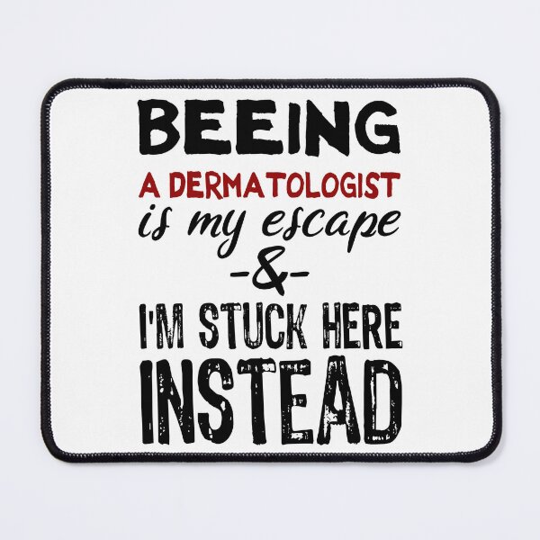 Item preview, Beeing A Dermatologist is my escape designed and sold by BYNDART.